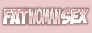 Fat Woman Sex